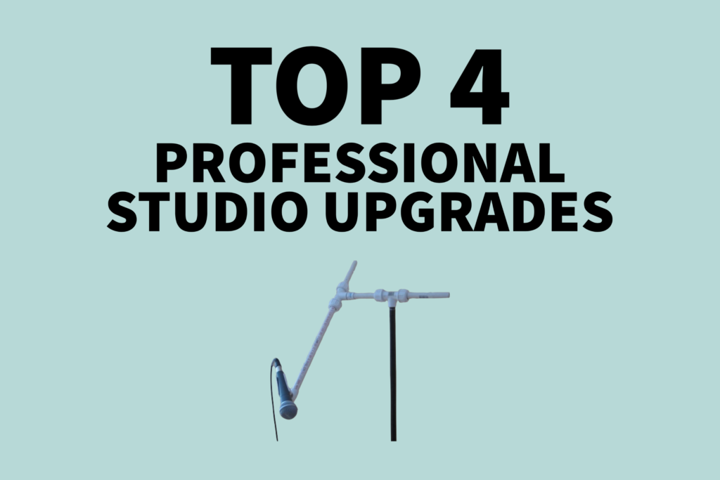 top 4 professional studio upgrades